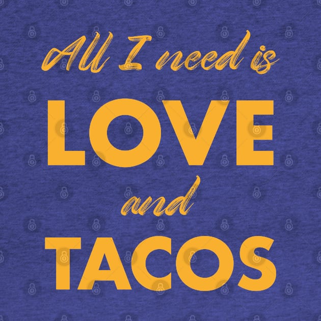 All I need is love and tacos by Happy Lime